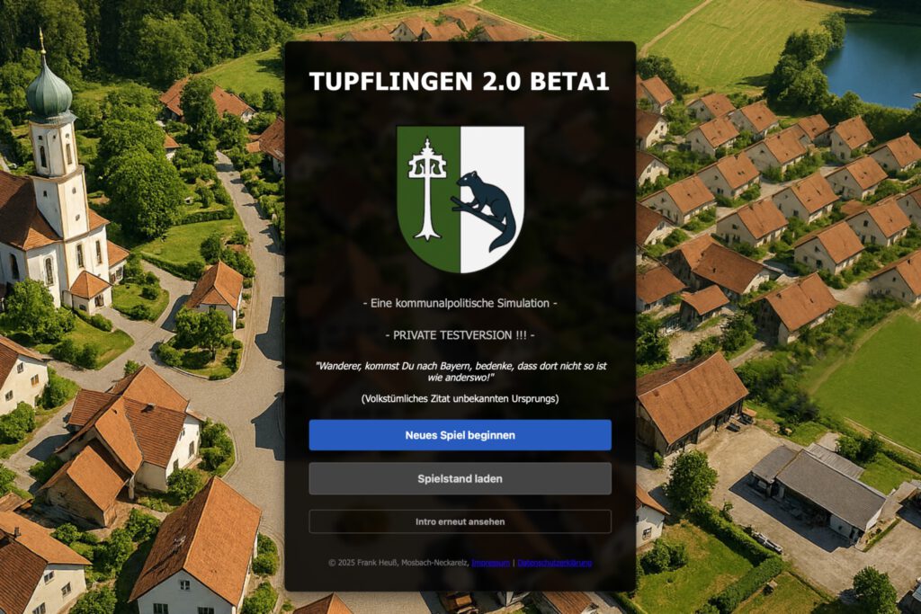 Screenshot des Startbildschirms der BETA1-Version des unveröffentlichten Computerspiels „Tupflingen 2.0 – Der Bürgermeister-Simulator“. Im Hintergrund ist eine Luftaufnahme zu sehen, die ein fiktives Dorf mit Kirche links zeigt. Im Vordergrund ist ein Overlay zu sehen, welches unter anderem den Schriftzug „Tupflingen 2.0“ sowie verschiedene Bedienelemente zeigt. Teile der enthaltenen grafischen Elemente sind mit KI generiert.